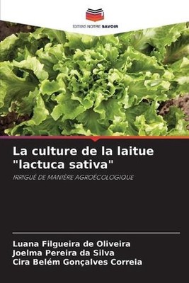 La culture de la laitue ''lactuca sativa'' by Luana Filgueira de Oliveira (French)