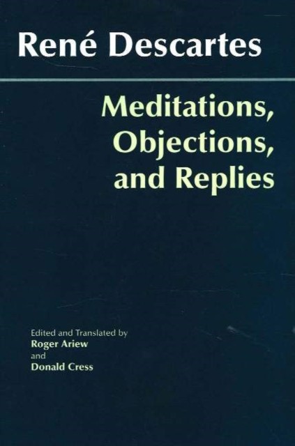 Meditations Objections and Replies by RenÃ© Descartes HARDBACK 9780872207998