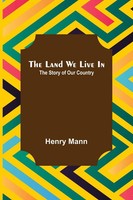 Henry Mann | The Land We Live In; The Story Of Our Country | Taschenbuch (2021)