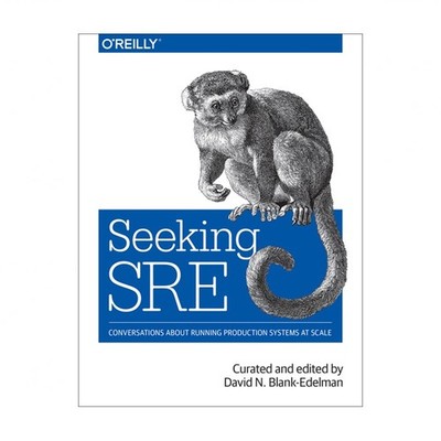 Seeking SRE: Conversations about Running Production Systems at Scale