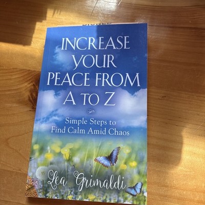 Increase Your Peace from a to Z : Simple Steps to Find Calm amid Chaos - Signed!