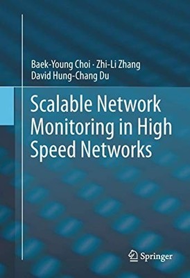 Scalable Network Monitoring in High Speed Networks -  NEW Baek-Young Choi 2011