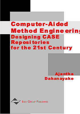 Computer-Aided Method Engineering : Designing CASE Repositories for the 21st Ce