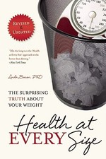 Health At Every Size: The Surprising Truth About Your Weight by Bacon, Linda