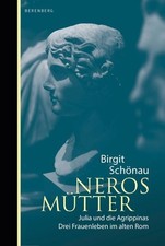 Neros Mütter: Julia und die Agrippinas Schö...