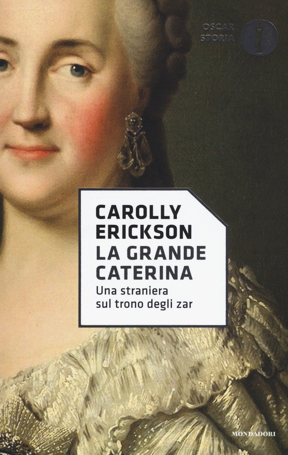 Libri Carolly Erickson - La Grande Caterina. Una Straniera Sul Trono Degli Zar