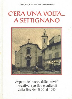 C'era una volta... Settignano Aspetti del paese, delle attività ricreative...