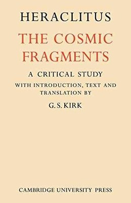 Heraclitus: The Cosmic Fragments - Paperback, by Heraclitus; Kirk G. - Very Good
