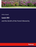 Louis Xiv | And The Zenith Of The French Monarchy | Arthur Hassall | Taschenbuch