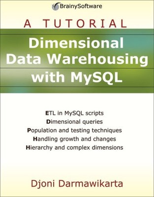DIMENSIONAL DATA WAREHOUSING WITH MYSQL: A TUTORIAL By Djoni Darmawikarta *VG+*