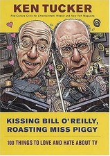 Kissing Bill O'Reilly, Roasting Miss Piggy : 100 Things to Love a