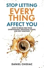 Stop Letting Everything Affect You by Daniel Chidiac [Paperback] new