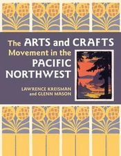 The Arts and Crafts Movement in the Pacific Northwest Hardcover