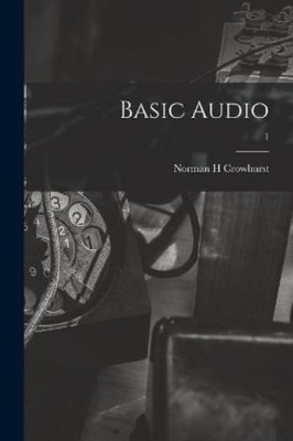 Norman H Crowhurst Basic Audio; 1 (Taschenbuch)