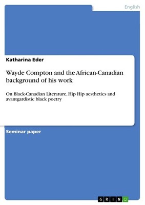 Wayde Compton  and the African-Canadian background of his work (Buch)