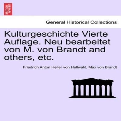 Kulturgeschichte Vierte Auflage. Neu bearbeitet von M. von Brandt
