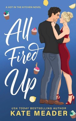 All Fired Up | Kate Meader | Taschenbuch | Hot in the Kitchen | Englisch | 2023