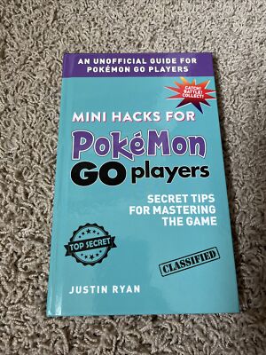 Mini Hacks for Pokémon GO Players : Secret Tips for Mastering the Game by Justin