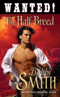 The Half-Breed (Wanted) - Mass Market Paperback By Smith, Bobbi - ACCEPTABLE