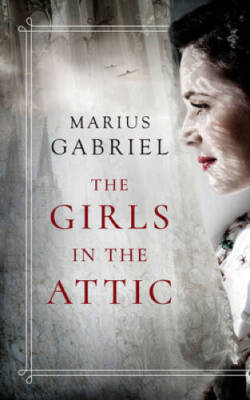 The Girls in the Attic - Paperback By Gabriel, Marius - GOOD