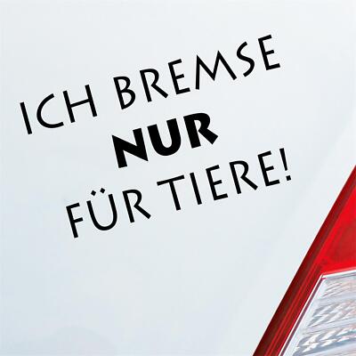 Auto Aufkleber Ich bremse nur Zubehör passend für Tiere Animal Tier 10x5 cm Stic