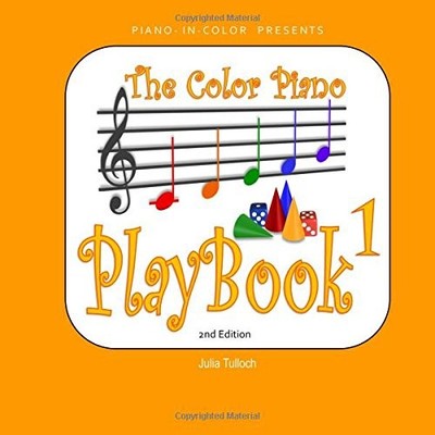 THE COLOR PIANO PLAYBOOK 1: TREBLE CLEF - RIGHT HAND By Julia Tulloch BRAND NEW
