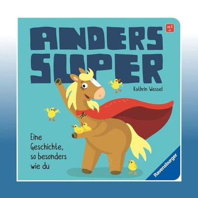 Anders super - Eine Geschichte, so besonders wie du | Kathrin Wessel | Ungelesen