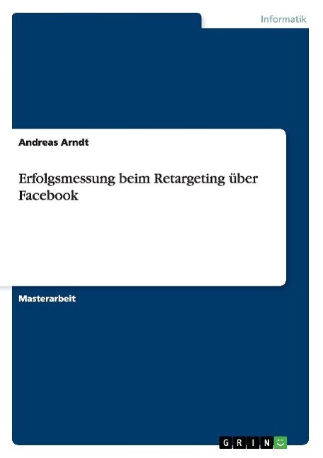 Erfolgsmessung Beim Retargeting Über Facebook | Buch | 9783668046009