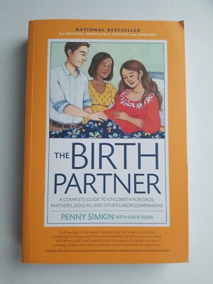 The Birth Partner: A Complete Guide to Childbirth for Dads, Doulas; Penny Simkin