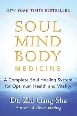 Soul Mind Body Medicine: A Complete Soul Healing System for Optimum Health a...