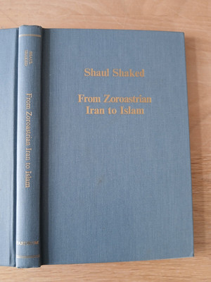 From Zoroastrian Iran to Islam by Shaul Shaked (1995 Hardback) ISBN 0860785394