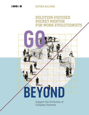 Go Beyond: Solution-focused Pocket Mentor for Work Evolutionists Book 2 Elvira K