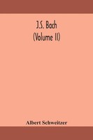 J.S. Bach (Volume Ii) Albert Schweitzer Taschenbuch Englisch 2020 Alpha Editions