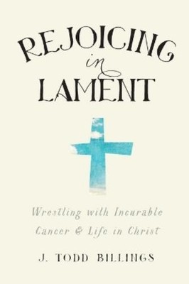 J. Todd Billing Rejoicing in Lament   Wrestling with I (Taschenbuch) (US IMPORT)