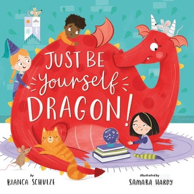 Just Be Yourself, Dragon! (Clever Storytime)