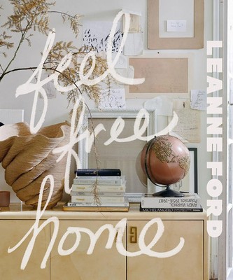 Feel Free Home | The Art of Free-Thinking Design | Leanne Ford | Englisch | Buch