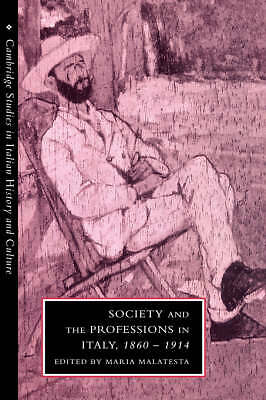 Society and the Professions in Italy, 1860–1914 Malatesta Hardback 9780521465366