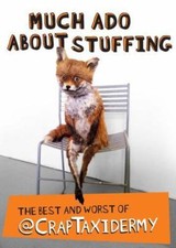Much Ado about Stuffing: The Best and Worst of @CrapTaxidermy by 