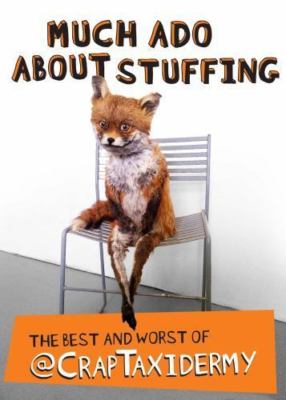 Much Ado about Stuffing : The Best and Worst of @Craptxidermy by...