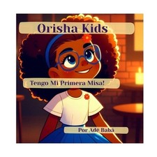 Orisha Kids: Tengo Mi Primera Misa! by Ad? Bab? (Spanish) Paperback Book