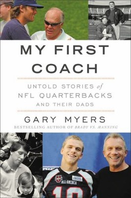 My First Coach : Inspiring Stories of NFL Quarterbacks and Their