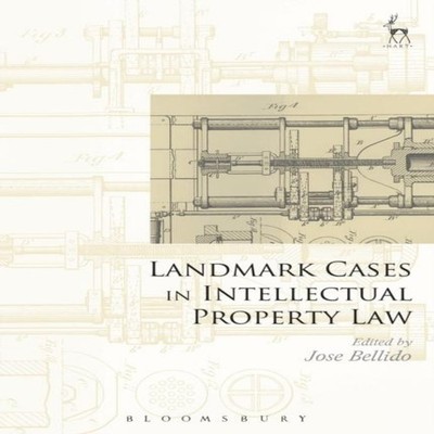 Landmark Cases in Intellectual Property Law Bloomsbury Publishing