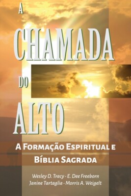 A Chamada Do Alto: A Forma??O Espiritual E A B?Blia Sagrada