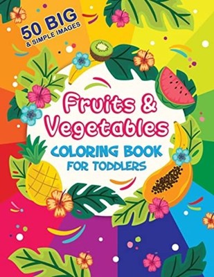 Fruits and Vegetables Coloring Book For Toddlers: 50 Bi -  NEW Sunny Day Color 2