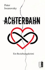 Achterbahn | Ein Beziehungskrimi | Peter Iwanovsky | Deutsch | Taschenbuch