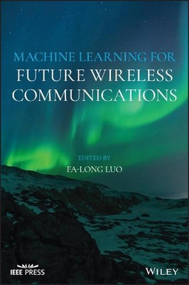 Machine Learning for Future Wireless Communications by Fa-Long Luo (English) Har