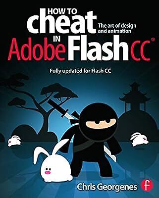 How to Cheat in Adobe Flash CC: The Art of Design and Animation, Georgenes, Chri - Foto 1 di 1