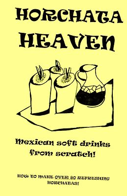 HORCHATA HEAVEN cookbook MEXICAN rice beverage drink horchatas book