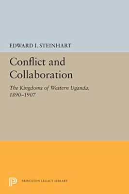 Conflict and Collaboration: the Kingdoms of Western Uga -  NEW Edward I. Stein 2