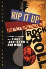 Rip It Up: The Black Experience in Rock N Roll by Crazy, Horse Kandia